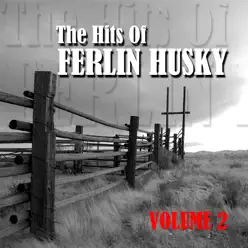 The Hits of Ferlin Husky Volume 2 - Ferlin Husky