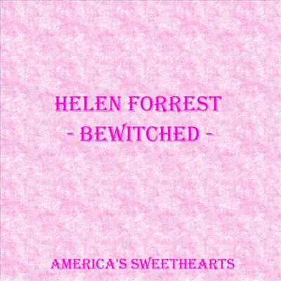 Bewitched - Helen Forrest Bewitched - Helen Forrest