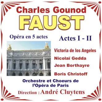 Gounod: Faust, Opéra En 5 Actes, Acte 1 et 2 by André Cluytens, Victoria de los Ángeles, Jean Borthayre, Nicolai Gedda, Chœurs de l'Opéra national de Paris & Paris Opera Orchestra album reviews, ratings, credits