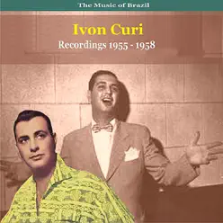 The Music of Brazil / Ivon Curi / Recordings 1955 - 1958 - Ivon Curi