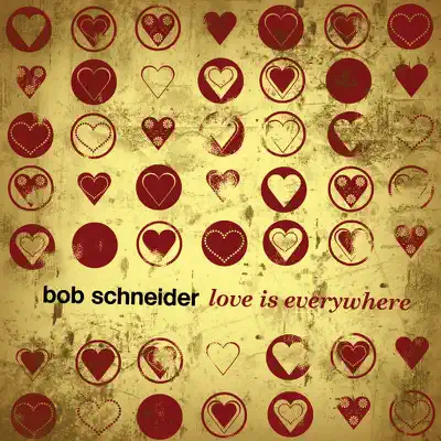 Love Is Everywhere - Bob Schneider