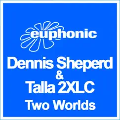 Two Worlds - Single by Dennis Sheperd & Talla 2XLC album reviews, ratings, credits