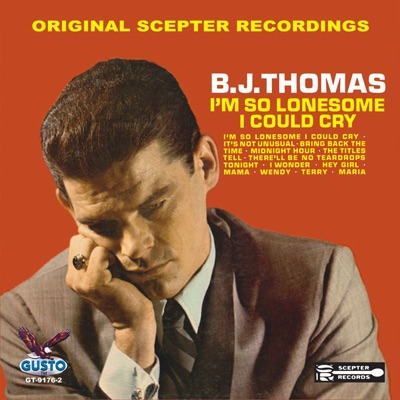 I'm So Lonesome I Could Cry - B. J. Thomas