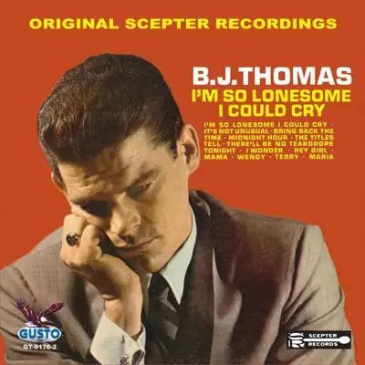 I'm So Lonesome I Could Cry - B. J. Thomas