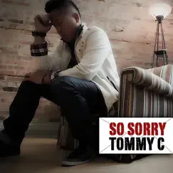 So Sorry - Single by Tommy C album reviews, ratings, credits