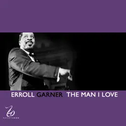 The Man I Love - Erroll Garner The Man I Love - Erroll Garner