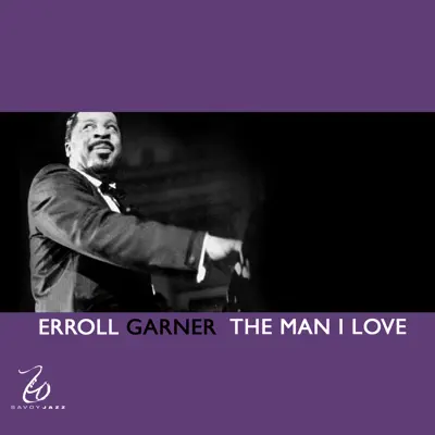 The Man I Love - Erroll Garner The Man I Love - Erroll Garner
