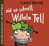 Nid so schnell Wilhelm Tell