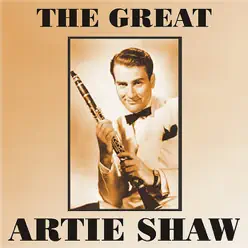 The Great Artie Shaw - Artie Shaw The Great Artie Shaw - Artie Shaw