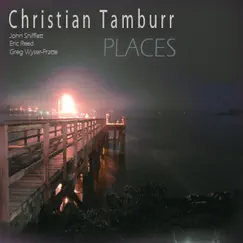 Places (feat. Eric Reed, John Shifflett & Greg Wyser-Pratte) by Christian Tamburr album reviews, ratings, credits