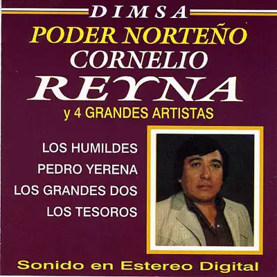 Dimsa Poder Norteño: Cornelio Reyna y 4 Grandes Artistas - Cornelio Reyna