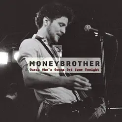 Guess Who's Gonna Get Some Tonight - Single - Moneybrother