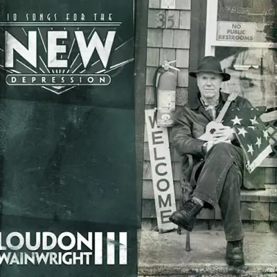 Songs For The New Depression - Loudon Wainwright III