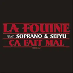 Ça fait mal (feat. Soprano & Sefyu) - Single - La Fouine
