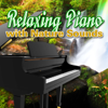 Relaxing Piano With Nature Sounds - Best Relaxation Music