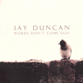 Words Don't Come Easy - Jay Duncan