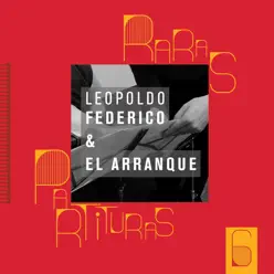 Raras Partituras, Vol. 6 - Leopoldo Federico & El Arranque - Leopoldo Federico Raras Partituras, Vol. 6 - Leopoldo Federico & El Arranque - Leopoldo Federico