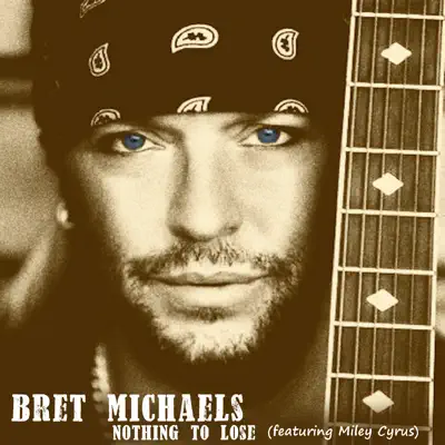 Nothing to Lose (Featuring Miley Cyrus) (Acoustic Version) - Bret Michaels