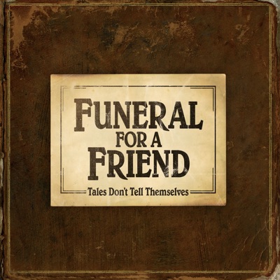 Tales Don't Tell Themselves - Funeral For a Friend