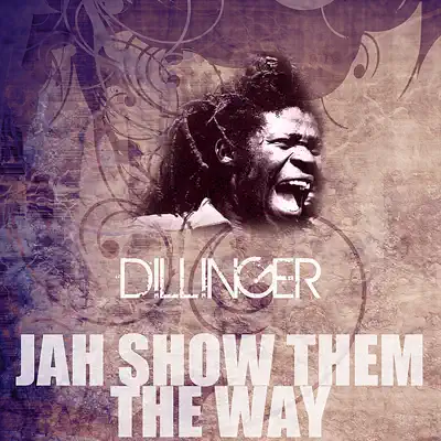 Jah Show Them the Way - Single - Dillinger