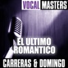 Vocal Masters: Carreras & Domingo - El Ultimo Romantico