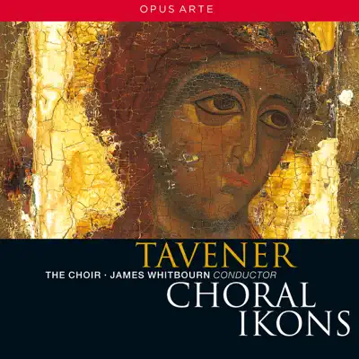 Tavener: Choral Ikons - The Choir Tavener: Choral Ikons - The Choir
