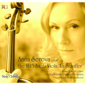 Anna Serova Plays the 1615 Amati Viola 'La Stauffer' (Viola Collection) - Anna Serova, Jenny Borgatti, Filippo Faes & Krasnoyarsk Chamber Orchestra