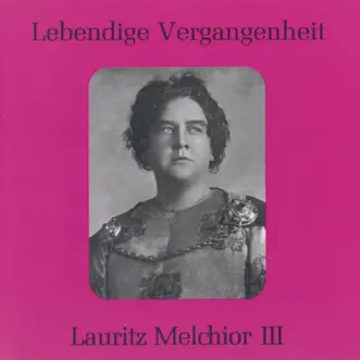 Lebendige Vergangenheit - Lauritz Melchior (Vol.3) by Lauritz Melchior album reviews, ratings, credits