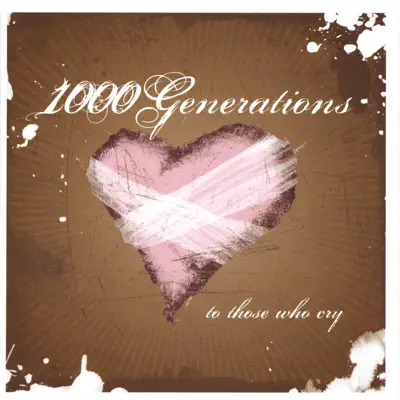 To Those Who Cry - 1000 Generations