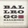Ballrogg album lyrics, reviews, download