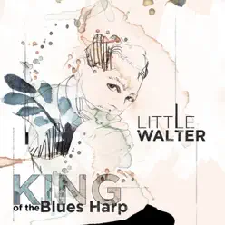 King of the Blues Harp - Little Walter