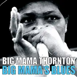 Big Mama's Blues - Big Mama Thornton Big Mama's Blues - Big Mama Thornton