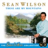 These Are My Mountains - The Sean Wilson Collection, Vol. 3