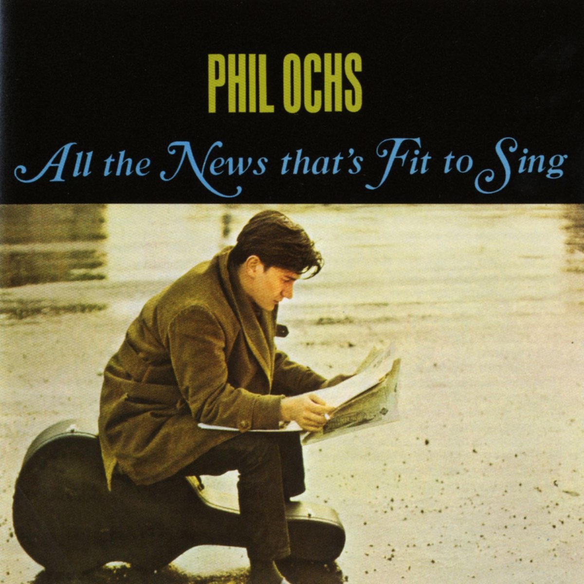All the News That's Fit to Sing par Phil Ochs sur Apple Music
