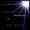 Close Your Eyes (Remastered Edition) Solo Piano Lullabies, Vol. 1, 2011