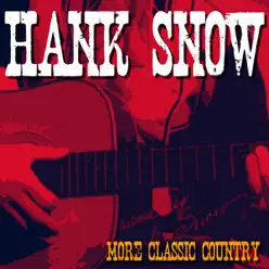 Hank Snow - More Classic Country - Hank Snow