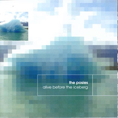 Alive Before the Iceberg - The Posies
