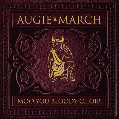 Moo, You Bloody Choir - Augie March Moo, You Bloody Choir - Augie March