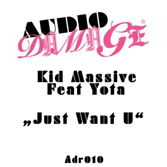 Just Want U (feat. Yota) by Kid Massive album reviews, ratings, credits