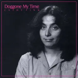 Doggone My Time - Cathy Fink Doggone My Time - Cathy Fink