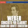 Stream & download Weber: Clarinet Concerto - Clarinet Quintet - Clarinet Grand Duo Concertante