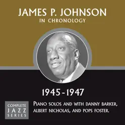 Complete Jazz Series 1945 - 1947 - James P. Johnson Complete Jazz Series 1945 - 1947 - James P. Johnson