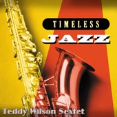 Timeless Jazz: Teddy Wilson Sextet artwork