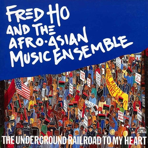 The Underground Railroad to My Heart by Fred Ho  The Afro-asian Music  Ensemble on Apple Music