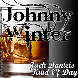 Jack Daniels Kind of Day - Johnny Winter