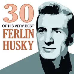 30 of His Very Best - Ferlin Husky