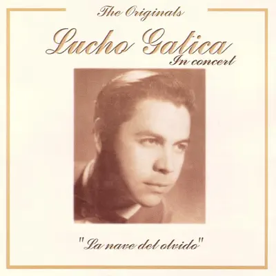 The Originals: Lucho Gatica In Concert - Lucho Gatica