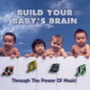 Build Your Baby's Brain - Through the Power of Music - Various Artists