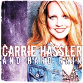 Carrie Hassler & Hard Rain - Going On the Next Train (Album Verison)