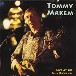 Live At the Irish Pavilion - Tommy Makem